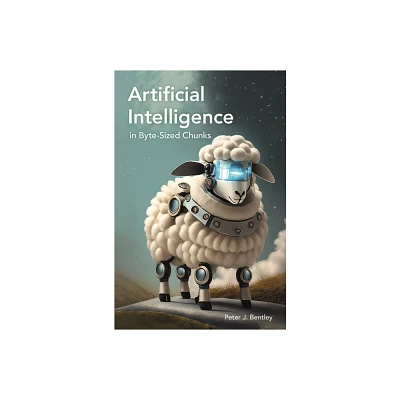 Artificial Intelligence in Byte-Sized Chunks - (Bite-Sized Chunks) by Peter J Bentley (Hardcover)