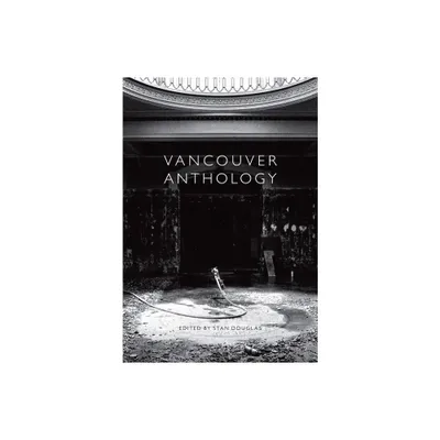 Vancouver Anthology - 2nd Edition by Stan Douglas (Hardcover)