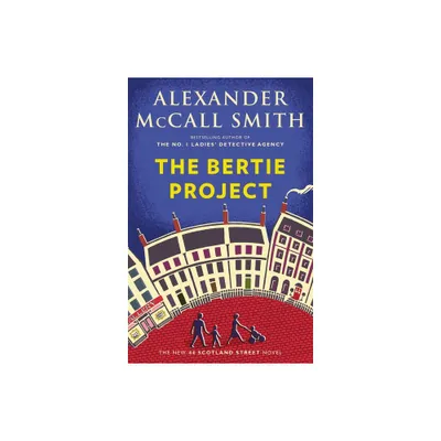 The Bertie Project - (44 Scotland Street) by Alexander McCall Smith (Paperback)