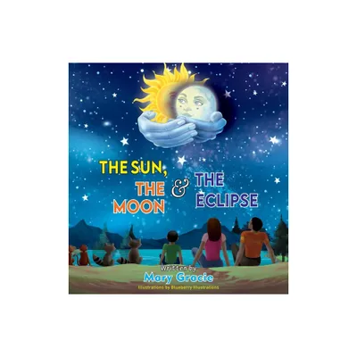 The Sun, The Moon & The Eclipse - by Mary Gracie (Hardcover)