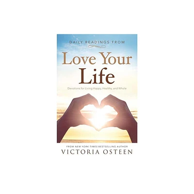 Daily Readings from Love Your Life - by Victoria Osteen (Paperback)