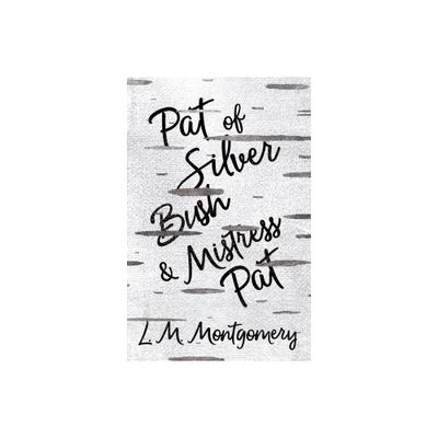 Pat of Silver Bush and Mistress Pat - by L M Montgomery (Paperback)