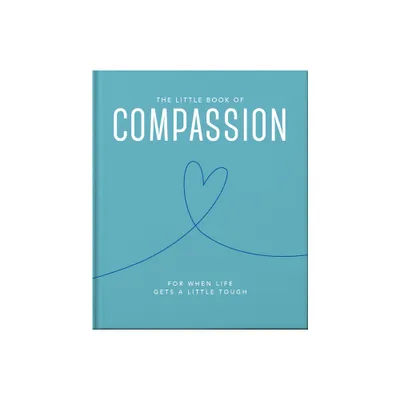 The Little Book of Compassion - by Orange Hippo! (Hardcover)