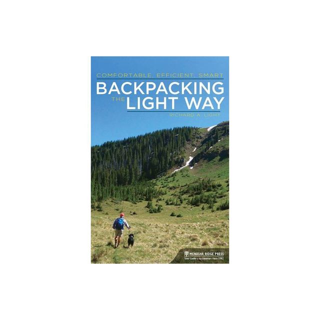 Backpacking the Light Way - by Richard A Light (Paperback)