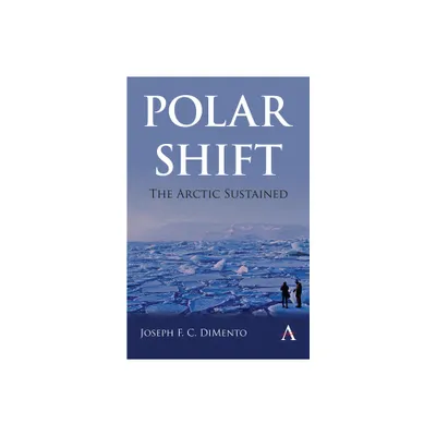 Polar Shift: The Arctic Sustained - by Joseph F C Dimento (Paperback)