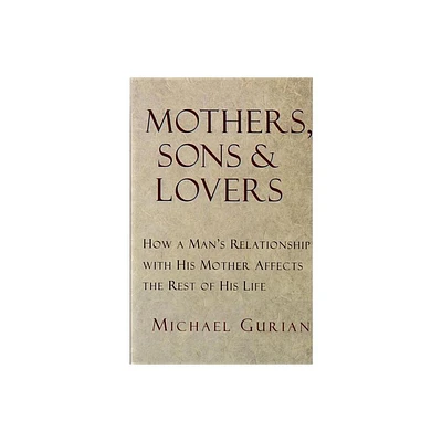 Mothers, Sons, and Lovers - by Michael Gurian (Paperback)