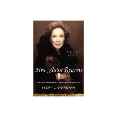 Mrs. Astor Regrets - by Meryl Gordon (Paperback)