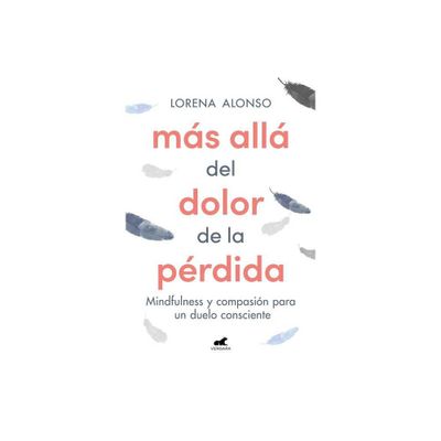 Ms All del Dolor de la Prdida / Beyond the Pain of a Loss - by Lorena Alonso (Paperback)