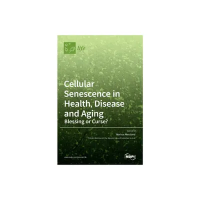 Cellular Senescence in Health, Disease and Aging - (Hardcover)