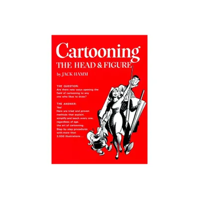 Cartooning the Head & Figure - by Jack Hamm (Paperback)