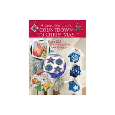 A Cross Stitchers Countdown to Christmas - by Various Contributors (Paperback)