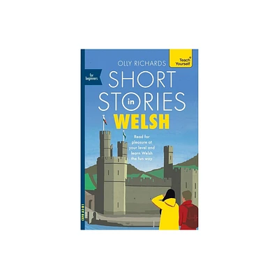 Short Stories in Welsh for Beginners - by Olly Richards (Paperback)