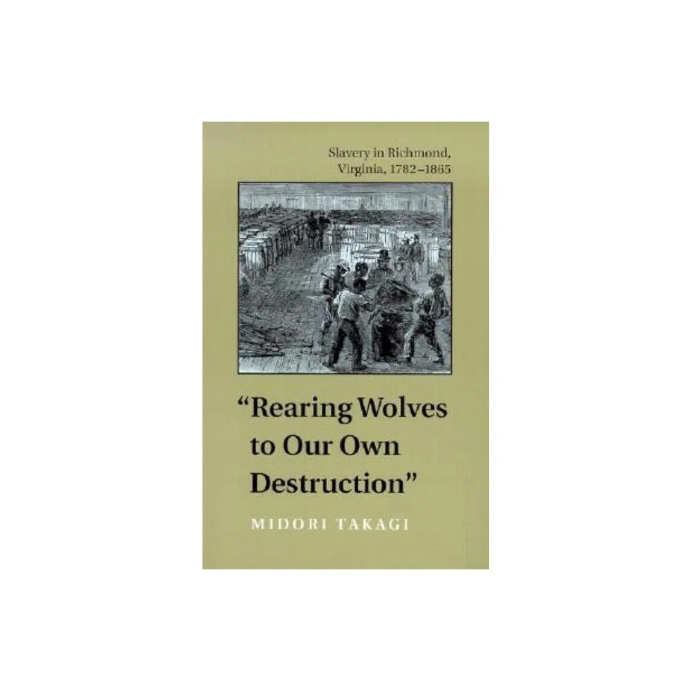 Rearing Wolves to Our Own Destruction - (Carter G. Woodson Institute) by Midori Takagi (Paperback)