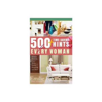 500 Time-Saving Hints for Every Woman - by Emilie Barnes (Paperback)