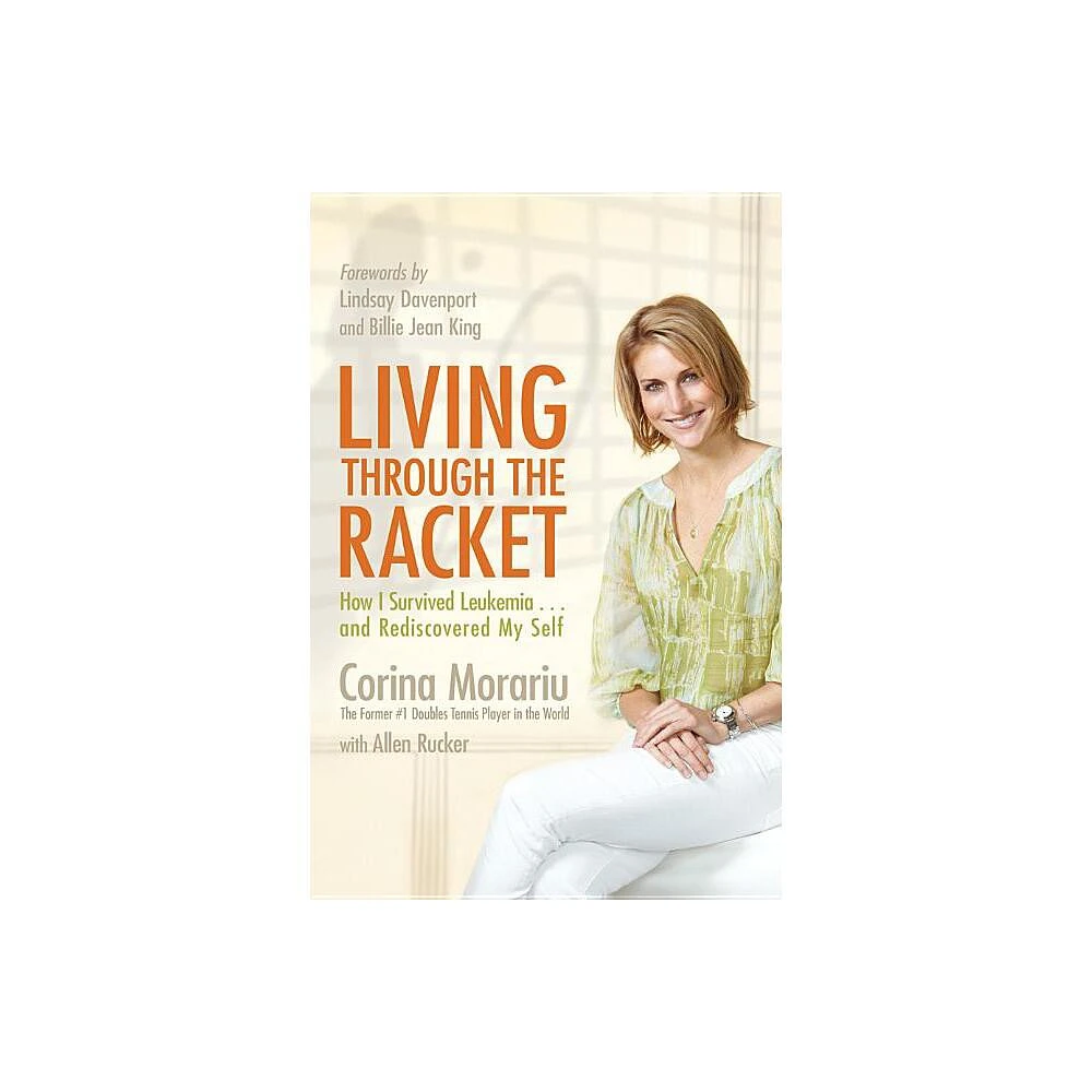 Living Through the Racket - by Corina Morariu (Paperback)