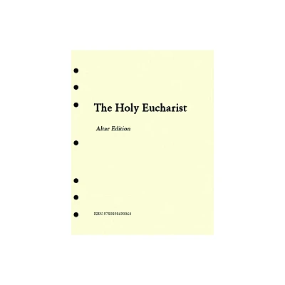 The Holy Eucharist Altar - by Church Publishing Incorporated (Hardcover)