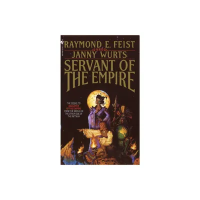 Servant of the Empire - (Riftwar Cycle: The Empire Trilogy) by Raymond E Feist & Janny Wurts (Paperback)