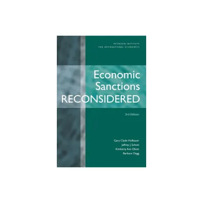 Economic Sanctions Reconsidered - 3rd Edition by Gary Clyde Hufbauer & Jeffrey Schott & Kimberly Ann Elliott & Barbara Oegg (Paperback)