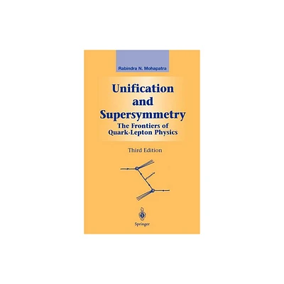 Unification and Supersymmetry - (Graduate Texts in Contemporary Physics) 3rd Edition by Rabindra N Mohapatra (Hardcover)