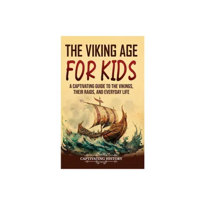 The Viking Age for Kids - by Captivating History (Hardcover)