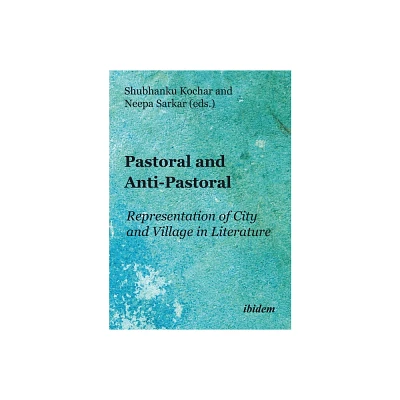 Pastoral and Anti-Pastoral - by Shubhanku Kochar & Neepa Sarkar (Paperback)