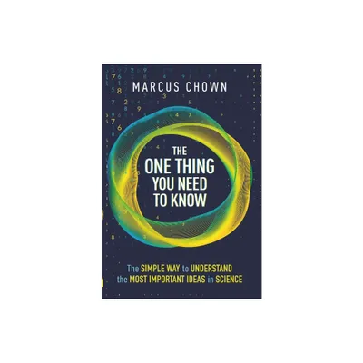 The One Thing You Need to Know - by Marcus Chown (Hardcover)