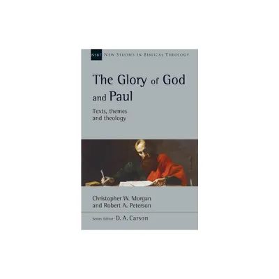 The Glory of God and Paul - (New Studies in Biblical Theology) by Christopher W Morgan & Robert A Peterson (Paperback)