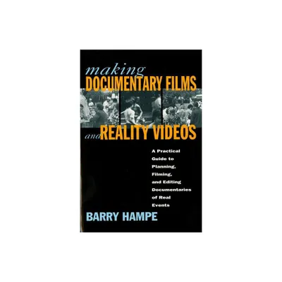 Making Documentary Films and Reality Videos - by Barry Hampe (Paperback)