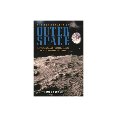 The Development of Outer Space - by Thomas Gangale (Hardcover)