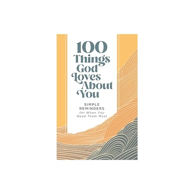 100 Things God Loves about You - by Zondervan (Hardcover)