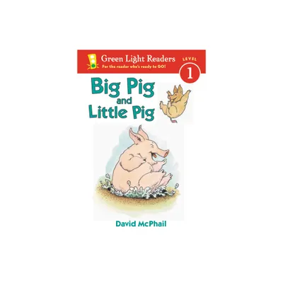 Big Pig and Little Pig - (Green Light Readers) by David McPhail (Paperback)