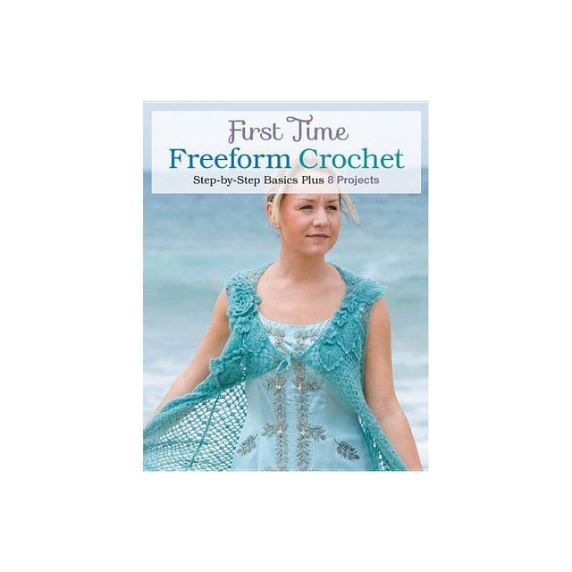 First Time Freeform Crochet - by Margaret Hubert (Paperback)