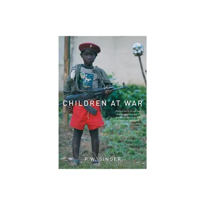 Children at War - by P W Singer (Paperback)