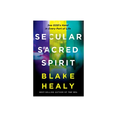 Secular, Sacred, Spirit - by Blake K Healy (Paperback)