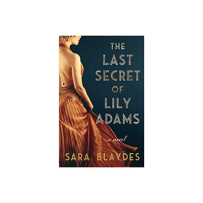 The Last Secret of Lily Adams - by Sara Blaydes (Paperback)