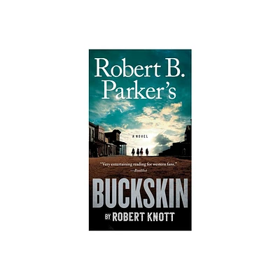 Robert B. Parkers Buckskin - (Cole and Hitch Novel) by Robert Knott (Paperback)