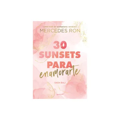 30 Sunsets Para Enamorarte / Thirty Sunsets to Fall in Love - (Bali) by Mercedes Ron (Paperback)