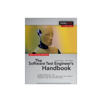 The Software Test Engineers Handbook, 2nd Edition - by Graham Bath & Judy McKay (Paperback)