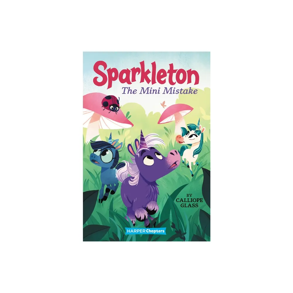 Sparkleton #3: The Mini Mistake - by Calliope Glass (Paperback)