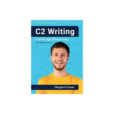 C2 Writing Cambridge Masterclass with practice tests - by Margaret Cooze (Paperback)