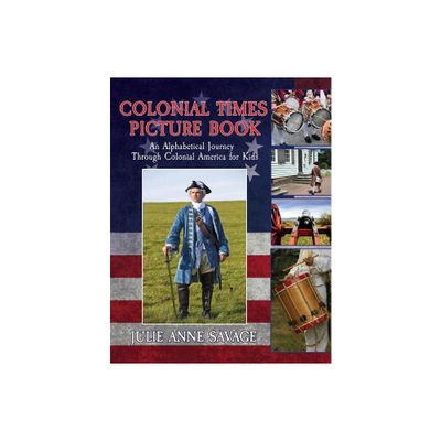 Colonial Times Picture Book - by Julie Anne Savage (Paperback)