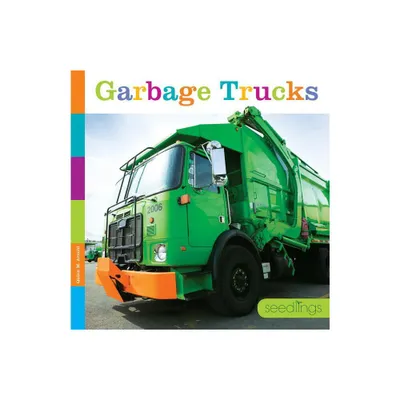 Seedlings: Garbage Trucks - by Quinn M Arnold (Paperback)