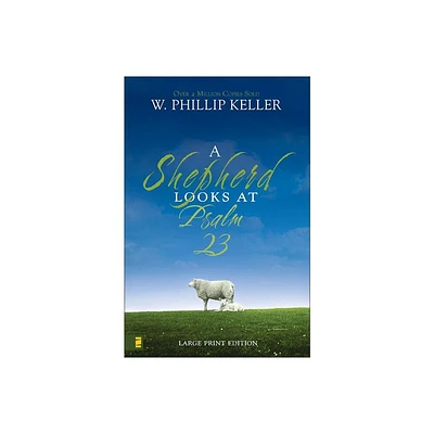 A Shepherd Looks at Psalm 23, Large Print Edition - by W Phillip Keller (Paperback)