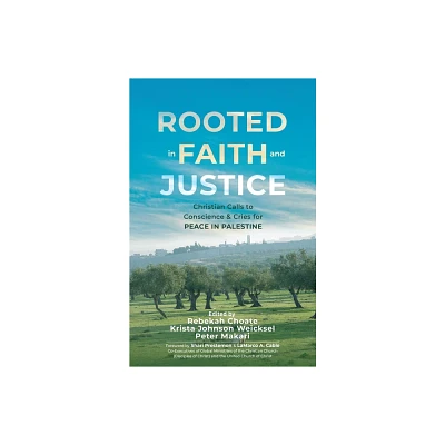 Rooted in Faith and Justice - by Rebekah Choate & Krista Johnson Weicksel & Peter Makari (Paperback)