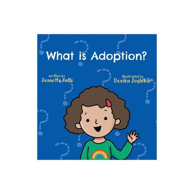 What is Adoption? For Kids! - (What Is?) by Jeanette Yoffe (Hardcover)