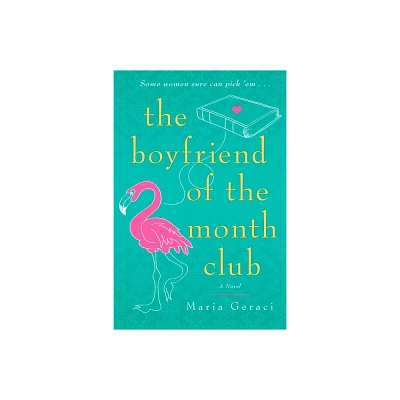 The Boyfriend of the Month Club - by Maria Geraci (Paperback)