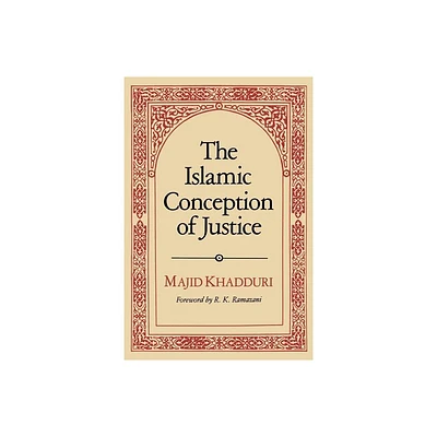 The Islamic Conception of Justice - by Majid Khadduri (Paperback)