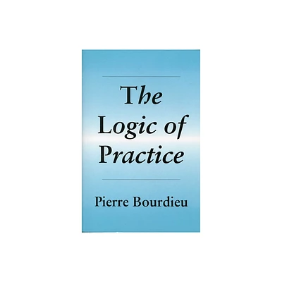 The Logic of Practice - by Pierre Bourdieu (Paperback)