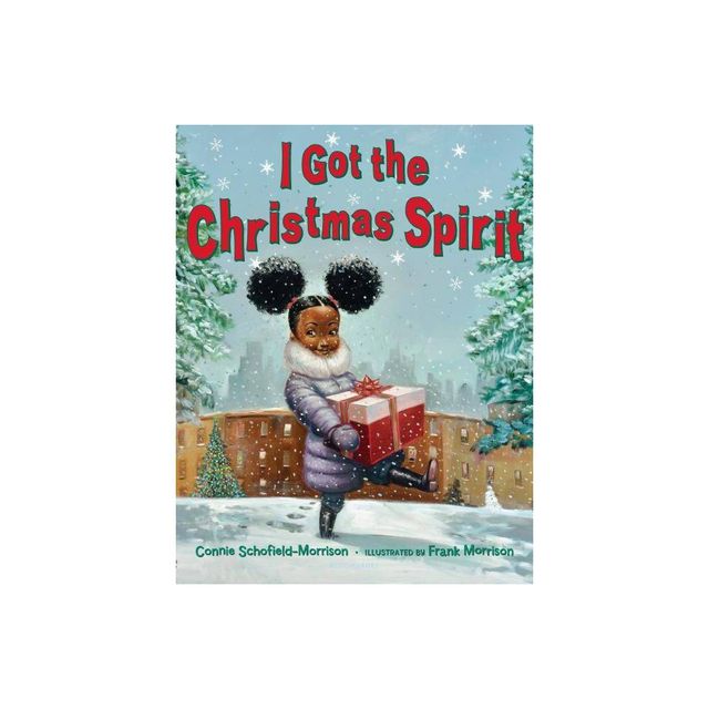 I Got the Christmas Spirit - by Connie Schofield-Morrison (Hardcover)