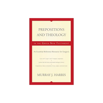 Prepositions and Theology in the Greek New Testament - by Murray J Harris (Paperback)